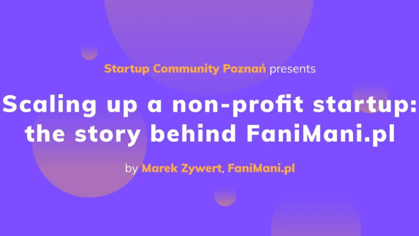 Scaling up a non-profit startup: the story behind FaniMani.pl